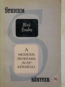 Bíró Endre - A modern biokémia alapkérdései [antikvár]