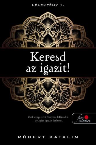 Róbert Katalin - Keresd az igazit! (Lélekfény 1.) [szépséghibás]