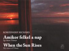 Korzenszky Richárd - Amikor felkel a nap / When the Sun Rises (dedikált) [antikvár]