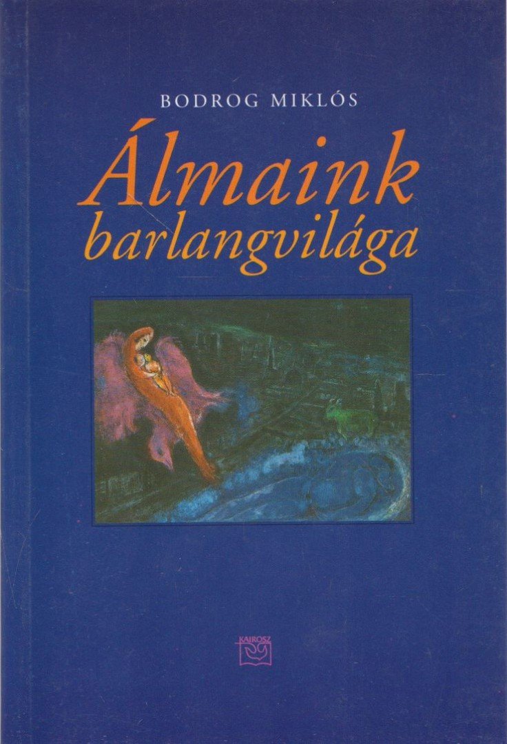 Bodrog Miklós - Álmaink barlangvilága [antikvár]