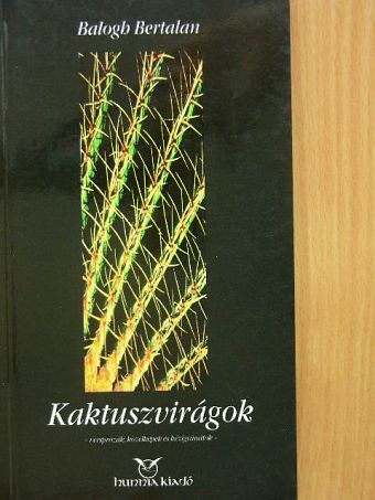 Balogh Bertalan - Kaktuszvirágok [antikvár]