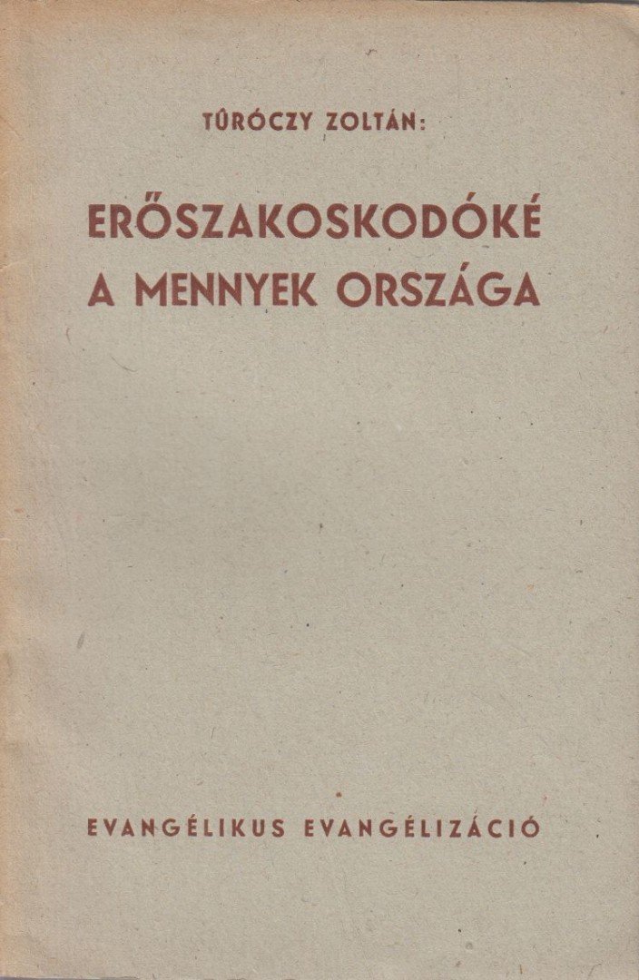 Túróczy Zoltán - Erőszakoskodóké a mennyek országa [antikvár]
