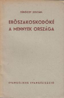Túróczy Zoltán - Erőszakoskodóké a mennyek országa [antikvár]