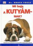 Bruce Fogle - Mi baja a kutyámnak? [antikvár]