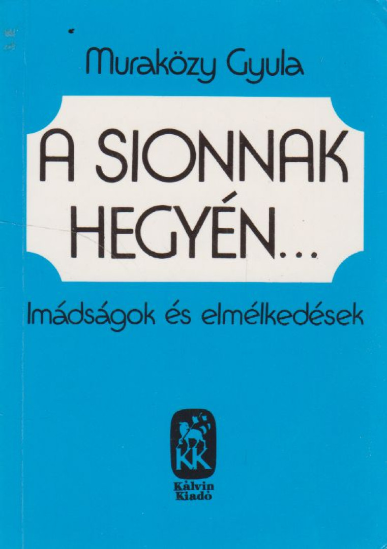 Muraközy Gyula - A Sionnak hegyén [antikvár]