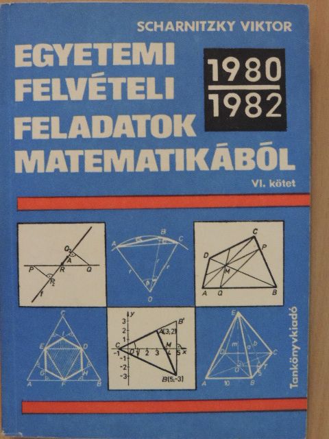 Scharnitzky Viktor - Egyetemi felvételi feladatok matematikából VI. [antikvár]