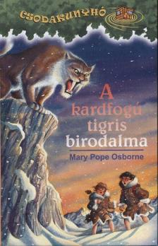 Mary Pope Osborne - A kardfogú tigris birodalma [antikvár]