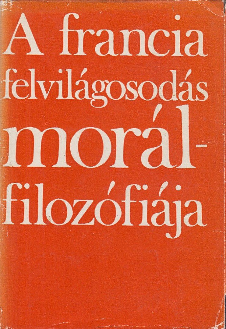 LUDASSY MÁRIA - A francia felvilágosodás morálfilozófiája [antikvár]