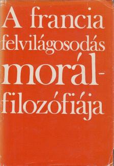 LUDASSY MÁRIA - A francia felvilágosodás morálfilozófiája [antikvár]