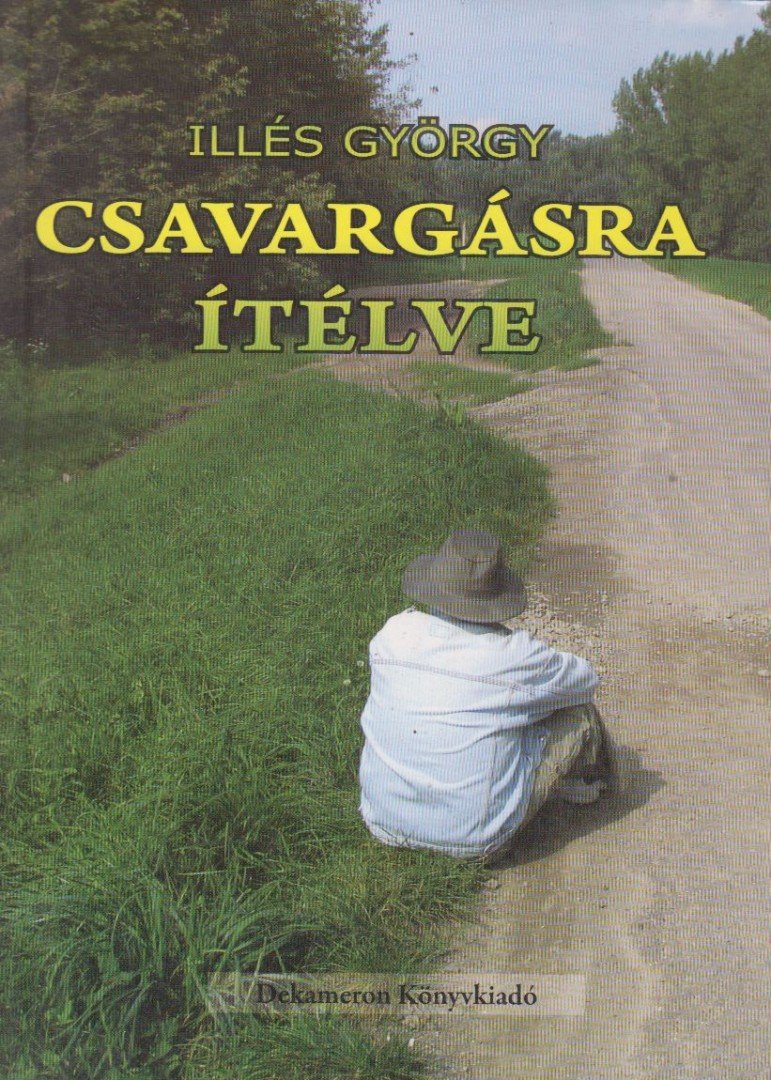 Illés György - Csavargásra ítélve (dedikált) [antikvár]