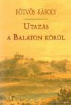 Eötvös Károly - Utazás a Balaton körül [antikvár]