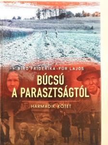 Bíró Friderika - Búcsú a parasztságtól III. [antikvár]