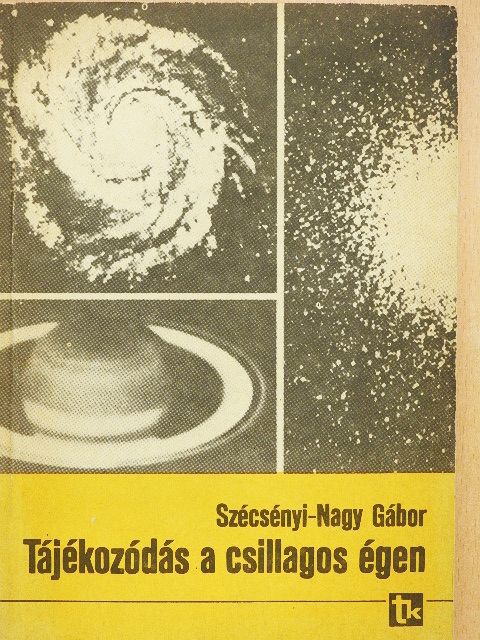 Szécsényi-Nagy Gábor - Tájékozódás a csillagos égen [antikvár]