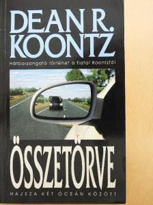 Dean R. Koontz - Összetörve [antikvár]