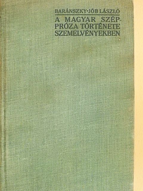 Baránszky-Jób László - A magyar széppróza története szemelvényekben [antikvár]