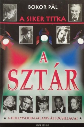 Bokor Pál - A siker titka a sztár - A Hollywood-galaxis állócsillagai [eKönyv: epub, mobi]