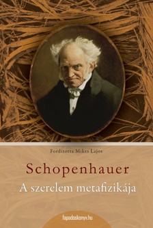 Arthur Schopenhauer - A szerelem metafizikája [eKönyv: epub, mobi]
