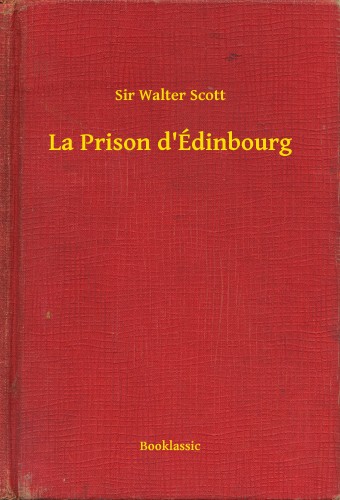 Sir Walter Scott - La Prison d'Édinbourg [eKönyv: epub, mobi]