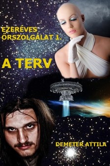 Attila Demeter - Ezeréves őrszolgálat 1. - A terv [eKönyv: epub, mobi, pdf]