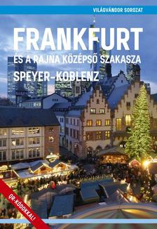 Juszt Róbert - Frankfurt és a Rajna középső szakasza (Speyer - Koblenz)