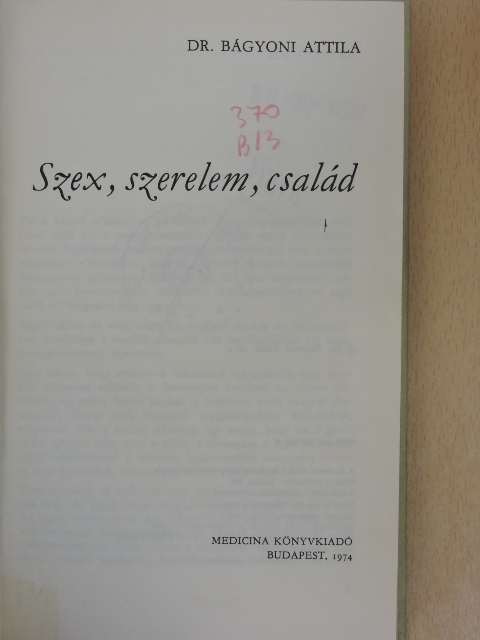 Dr. Bágyoni Attila - Szex, szerelem, család [antikvár]