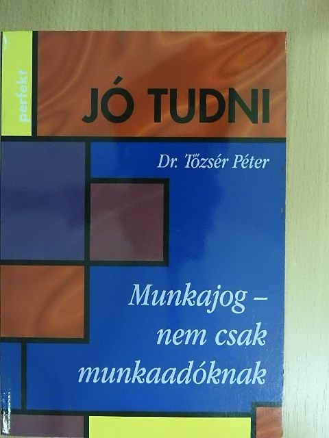 Dr. Tőzsér Péter - Munkajog - nem csak munkaadóknak [antikvár]