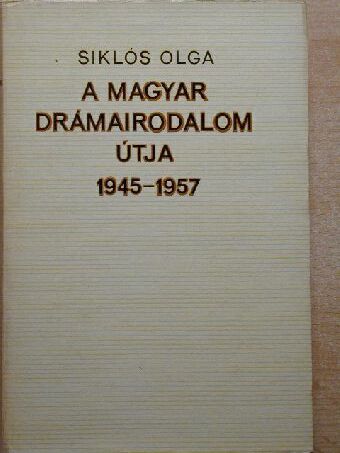 Siklós Olga - A magyar drámairodalom útja [antikvár]