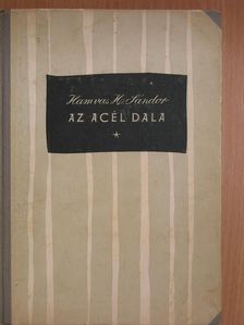 Hamvas H. Sándor - Az acél dala [antikvár]