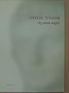 Ottlik Tivadar - Az arcom mögött [antikvár]