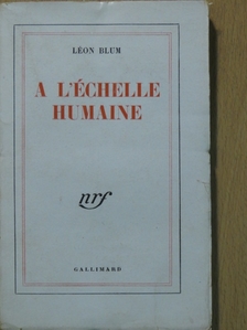 Léon Blum - A l'échelle humaine [antikvár]