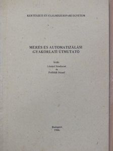 Felföldi József - Mérés és automatizálási gyakorlati útmutató [antikvár]