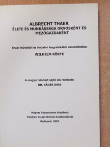 Wilhelm Körte - Albrecht Thaer élete és munkássága orvosként és mezőgazdaként [antikvár]