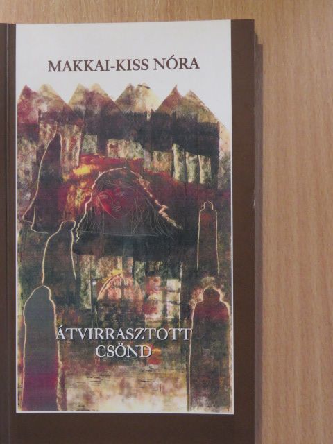 Makkai-Kiss Nóra - Átvirrasztott csönd (dedikált példány) [antikvár]