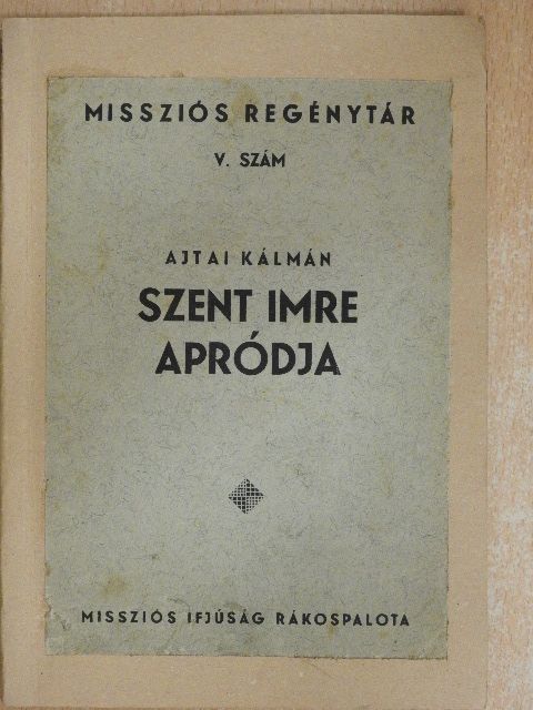 Ajtai Kálmán - Szent Imre apródja [antikvár]