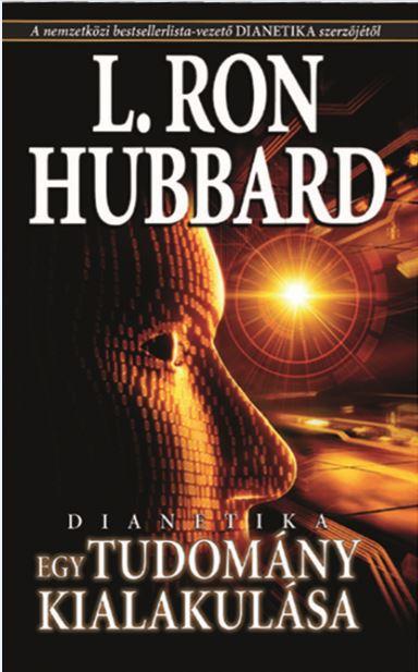 L. RON HUBBARD - Dianetika egy tudomány kialakulása