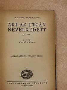 H. Schobert (Bode Bárónő) - Aki az utcán nevelkedett [antikvár]
