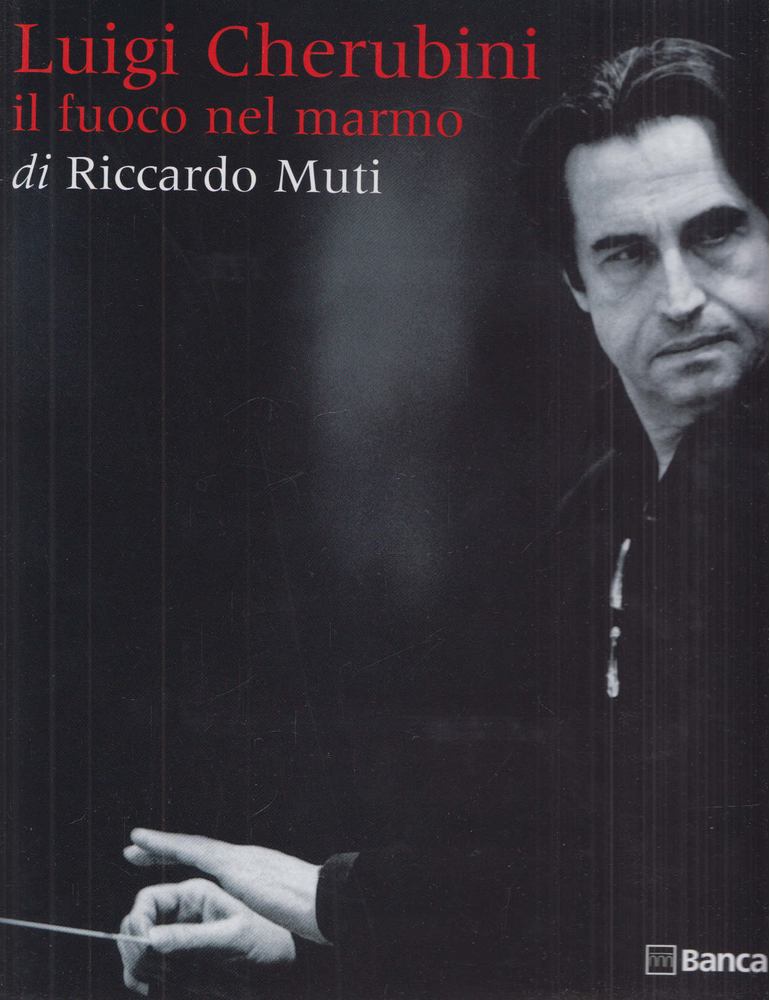 Riccardo Muti - Luigi Cherubini, il fuoco nel marmo [antikvár]