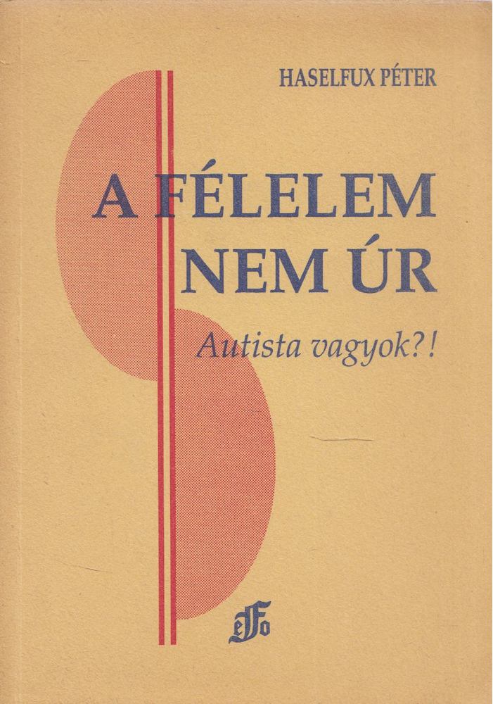 Haselfux Péter dr. - A félelem nem úr [antikvár]