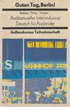 Breitung, Horst A., König, Renate, Wagner, Edith - Guten Tag, Berlin! - Aufbaukursus / Teilnehmerheft [antikvár]