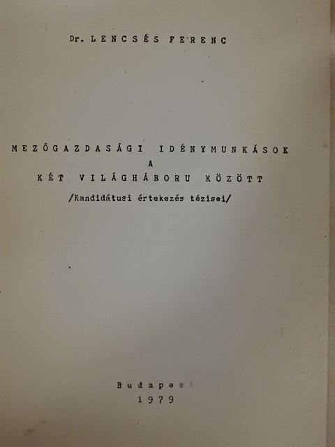 Dr. Lencsés Ferenc - Mezőgazdasági idénymunkások a két világháború között [antikvár]