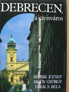 Dr. Takács Béla - Debrecen, a cívisváros [antikvár]