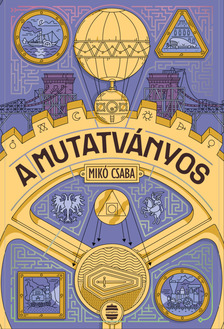 Mikó Csaba - A mutatványos [eKönyv: epub, mobi]