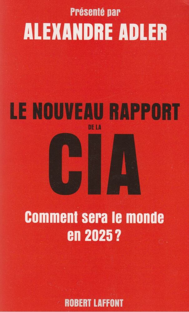Alexandre Adler - Le rapport de la CIA - Comment sera le monde en 2025? [antikvár]