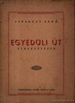 Ferenczy Ernő - Egyedüli út [antikvár]