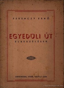 Ferenczy Ernő - Egyedüli út [antikvár]