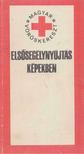 Dr. Bencze Béla, Dr. Székely Ottó, Dr. Varga Péter - Elsősegélynyújtás képekben [antikvár]