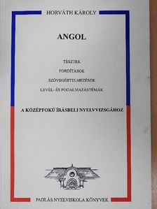 Horváth Károly - Angol tesztek, fordítások, szövegértelmezések, levél- és fogalmazástémák [antikvár]