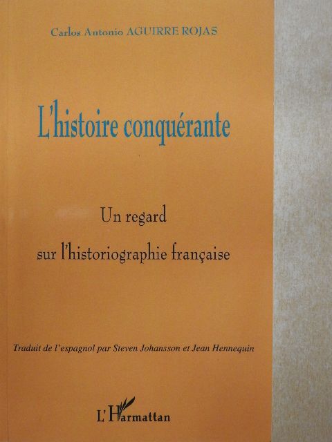 Carlos Antonio Aguirre Rojas - L'histoire conquérante [antikvár]