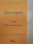 Carlos Antonio Aguirre Rojas - L'histoire conquérante [antikvár]