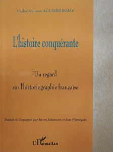 Carlos Antonio Aguirre Rojas - L'histoire conquérante [antikvár]